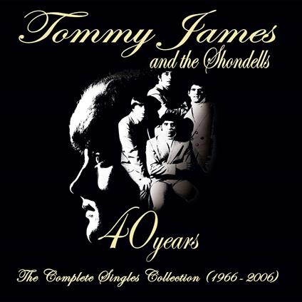 40 Years. The Complete Singles Collection 1966–2006 - CD Audio di Tommy James and the Shondells