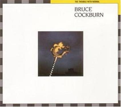 The Trouble with Normal - CD Audio di Bruce Cockburn