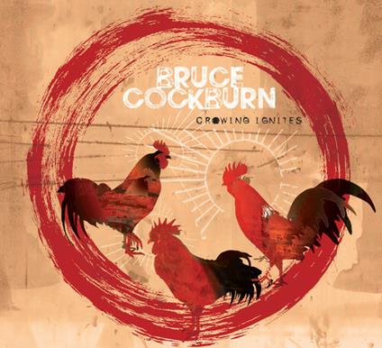 Crowing Ignites - Vinile LP di Bruce Cockburn