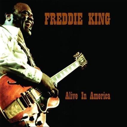 Alive In America - CD Audio di Freddie King