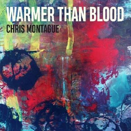 Warmer Than Blood - CD Audio di Chris Montague