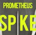 Spike - CD Audio di Prometheus