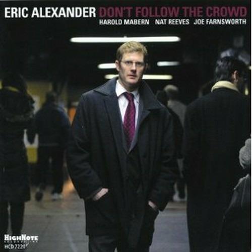 Don't Follow the Crowd - CD Audio di Eric Alexander