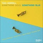 Something Gold, Something Blue - CD Audio di Tom Harrell