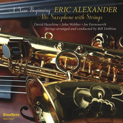 A New Beginning. Alto Saxophone With Strings - CD Audio di Eric Alexander