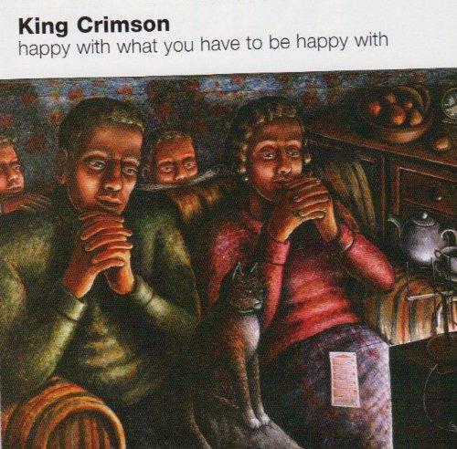 Happy with What You Have to Be - CD Audio di King Crimson