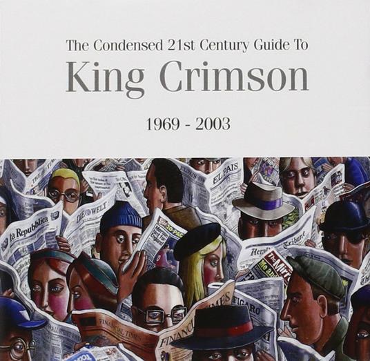 The Condensed 21st Century Guide to King Crimson 1969-2003 - CD Audio di King Crimson