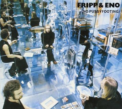 No Pussyfooting (Remastered) - CD Audio di Brian Eno,Robert Fripp