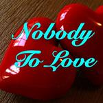 Nobody to Love