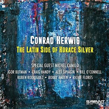 Latin Side Of Horace Silver - CD Audio di Conrad Herwig