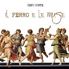 Il ferro e le muse - CD Audio di Beny Conte