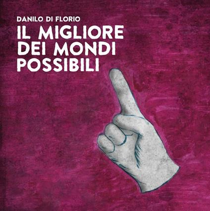 Il migliore dei mondi possibili - CD Audio di Danilo Di Florio