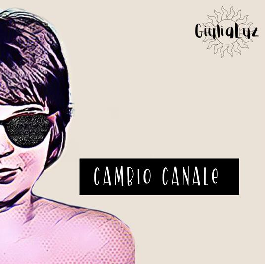 Cambio canale - CD Audio di Giulialuz