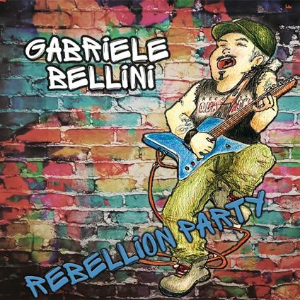 Rebellion Party - CD Audio di Gabriele Bellini