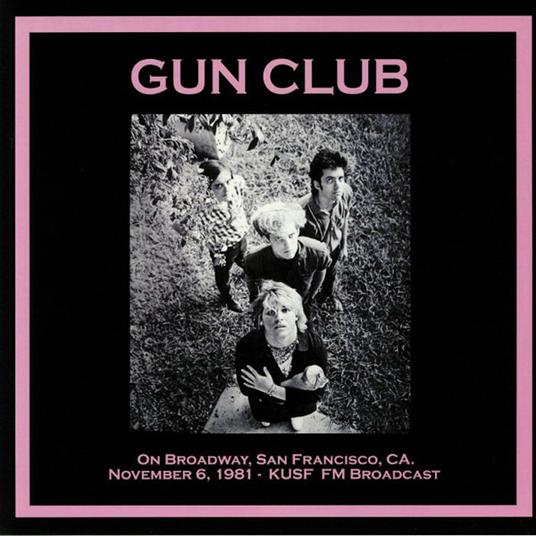 On Broadway, San Francisco CA 06-11-1981 - Vinile LP di Gun Club