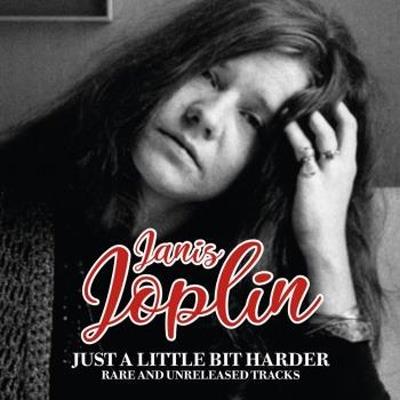 Just a Little Bit Harder. Rare and Unreleased - CD Audio di Janis Joplin