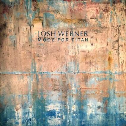 Mode for Titan - Vinile LP di Josh Werner