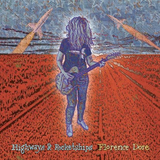 Highways & Rocketships - CD Audio di Florence Dore
