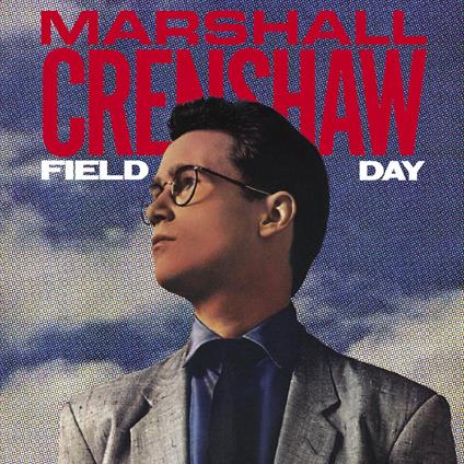 Field Day (40th Anniversary Deluxe Ed.) - CD Audio di Marshall Crenshaw