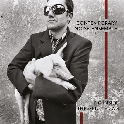 Pig Inside The Gentleman - Vinile LP di Contemporary Noise