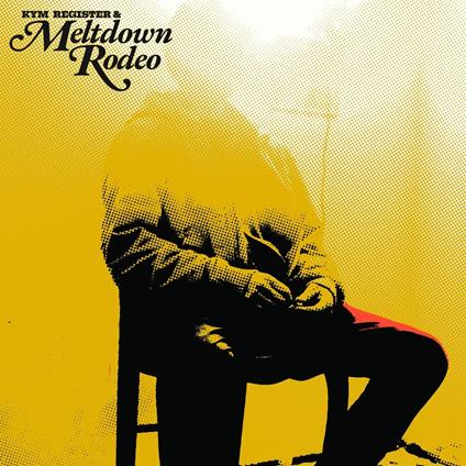 Meltdown Rodeo - Vinile LP di Kym Register