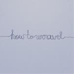 How To Unravel