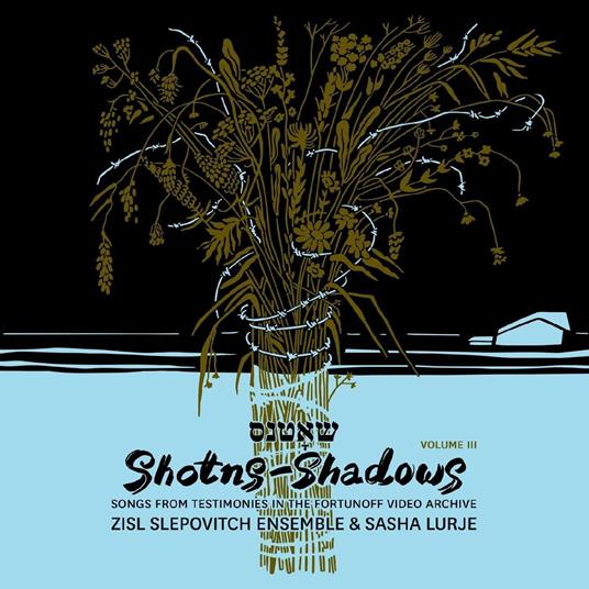 Shotns - Shadows. Songs From Testimonies - Vinile LP di Zisl Slepovitch