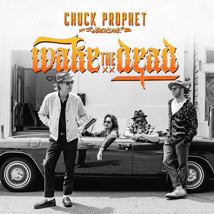 Wake The Dead (Orange Vinyl) - Vinile LP di Chuck Prophet