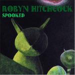 Spooked - CD Audio di Robyn Hitchcock