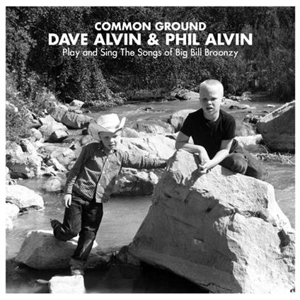 Common Ground. Play and Sing the Songs of Big Bill Broonzy - CD Audio di Dave Alvin,Phil Alvin