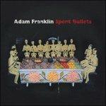 Spent Bullets - CD Audio di Adam Franklin