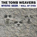 The Wall of Eyes - Mystic Seer - Vinile 7'' di Tomb Weavers Band