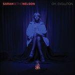 Oh, Evolution - Vinile LP di Sarah Bethe Nelson