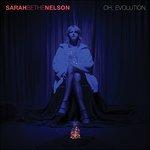 Oh, Evolution - CD Audio di Sarah Bethe Nelson