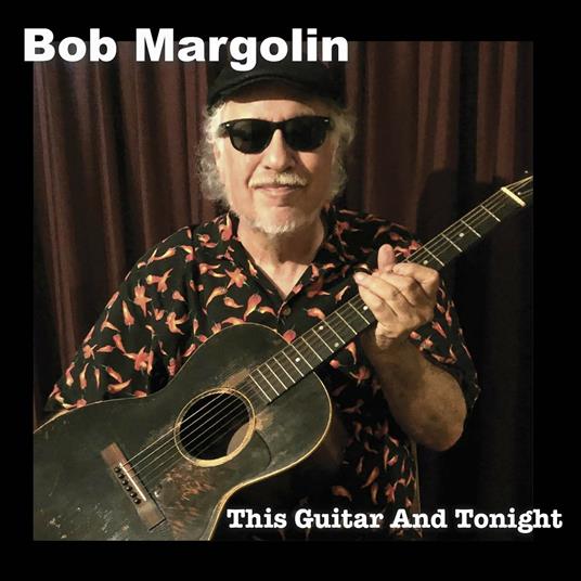 This Guitar and Tonight - CD Audio di Bob Margolin