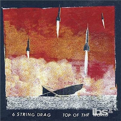Top of the World - CD Audio di Six String Drag
