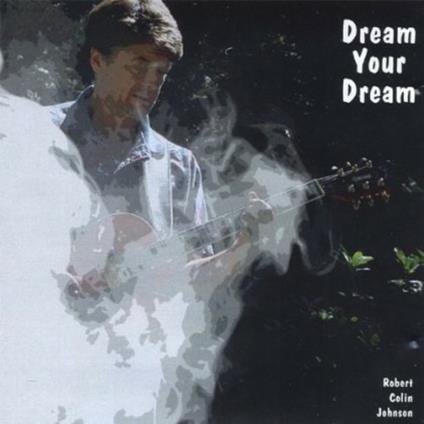 Dream Your Dream - CD Audio di Robert Johnson