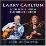 Live in Tokyo - CD Audio di Robben Ford,Larry Carlton