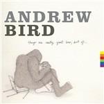 Things Are Really Great Here, Sort of... - CD Audio di Andrew Bird