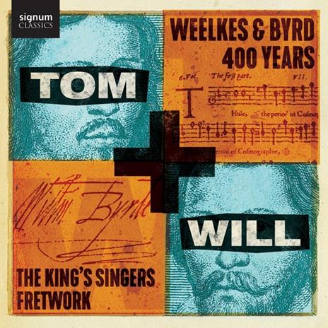 Tom & Will - Weelkes & Byrd 400 Years - CD Audio di King'S Singers - Fretwork