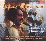 Ain't Nobody's Business - CD Audio di Jimmy Witherspoon