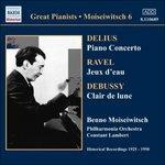 Concerto per pianoforte / Jeux d'eau / Clair de Lune - CD Audio di Claude Debussy,Maurice Ravel,Frederick Delius,Benno Moisejwitsch