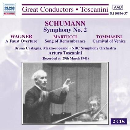 Sinfonia n.2 / Ouverture Faust / Song of Remembrance / Il Carnevale di Venezia - CD Audio di Robert Schumann,Richard Wagner,Giuseppe Martucci,Vincenzo Tommasini,Arturo Toscanini,NBC Symphony Orchestra