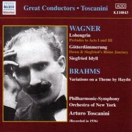 Brani orchestrali dal Lohengrin e da Il crepuscolo degli dèi / Variazioni su un tema di Haydn - CD Audio di Johannes Brahms,Richard Wagner,Arturo Toscanini,Philharmonic-Symphony Orchestra of New York