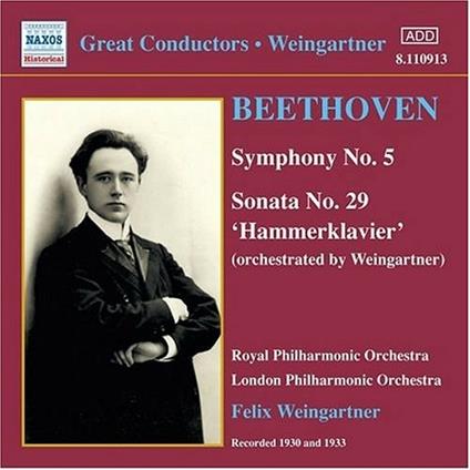 Sinfonia n.5 - Ouverture Le creature di Prometeo - Sonata per pianoforte n.29 (orchestrazione di Felix Weingartner) - CD Audio di Ludwig van Beethoven,London Philharmonic Orchestra,Royal Philharmonic Orchestra,Felix Weingartner