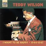 I Want to be Happy - CD Audio di Teddy Wilson