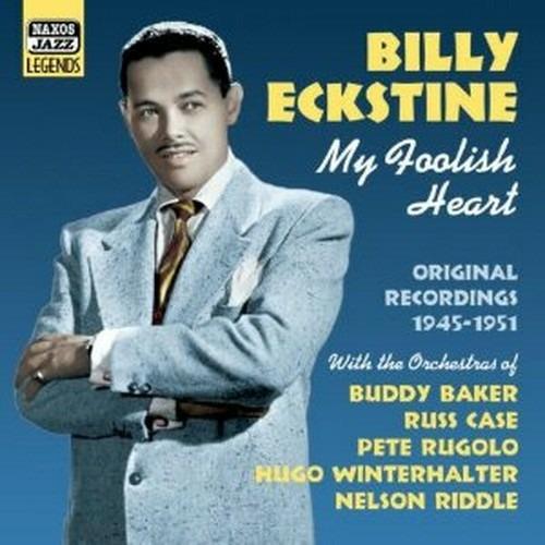 My foolish Heart: Original Recordings 1945-1951 - CD Audio di Billy Eckstine