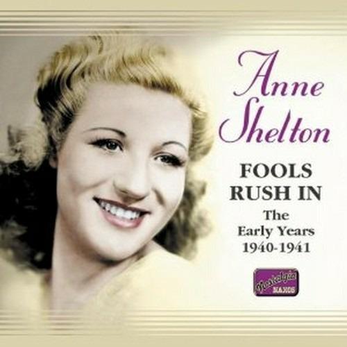 Fools Rush In: The Early Years 1940-1941 - CD Audio di Anne Shelton