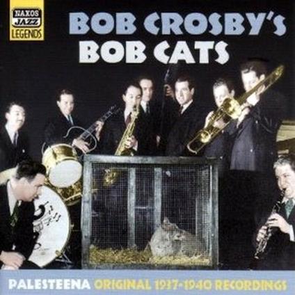 Palesteena: Original Recordings 1937-1940 - CD Audio di Bob Crosby,Bob Cats