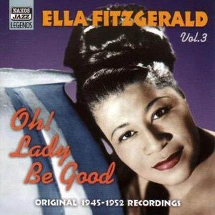 Oh! Lady be Good: Original Recordings vol.3 - CD Audio di Ella Fitzgerald